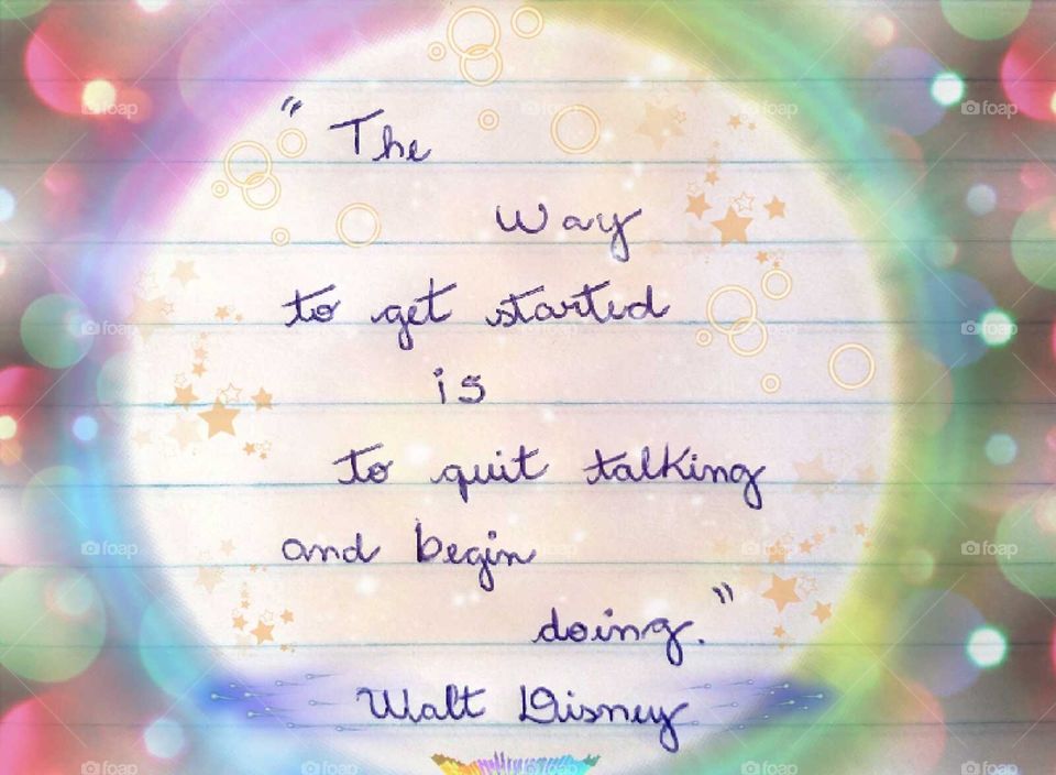 The way to get started is to quit talking and begin doing. Walt Disney quote. Writing by hand - handwriting - handcraft - art - quote - paper