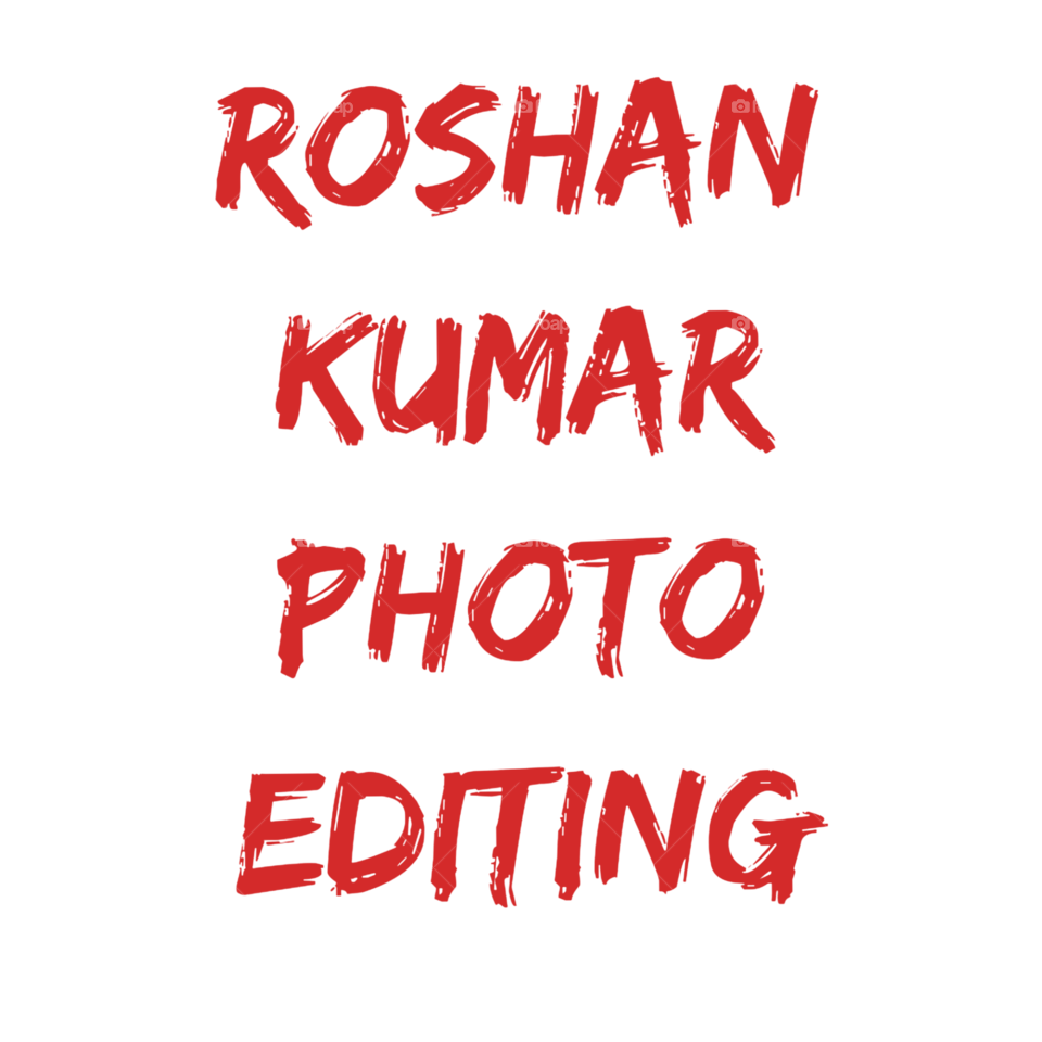 ROSHAN KUMAR PHOTO EDITENG