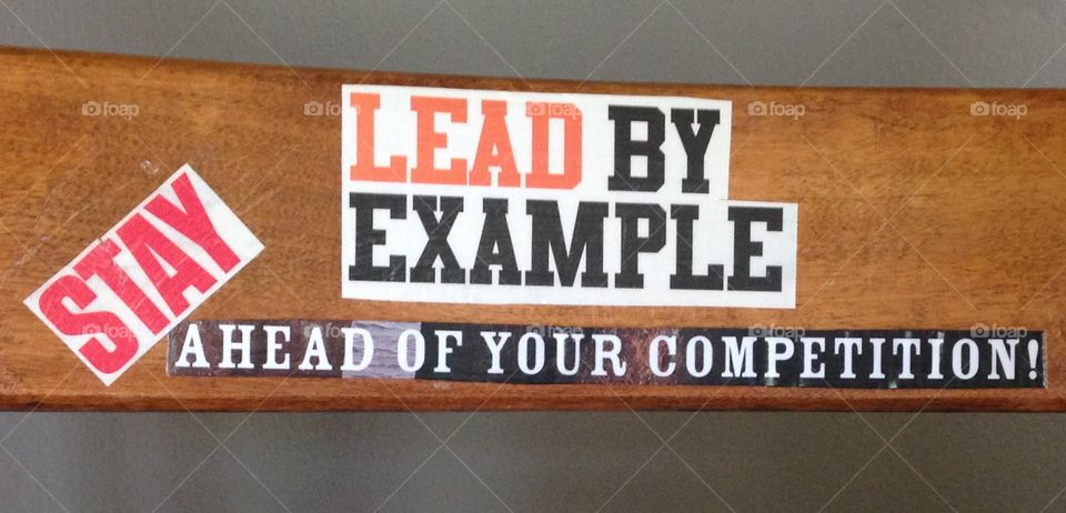 Lead by example, stay ahead of your competition