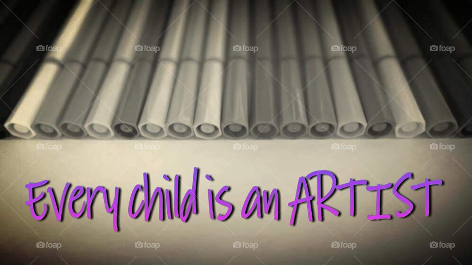 every child is an artist. inspirational postive message to encourage children .