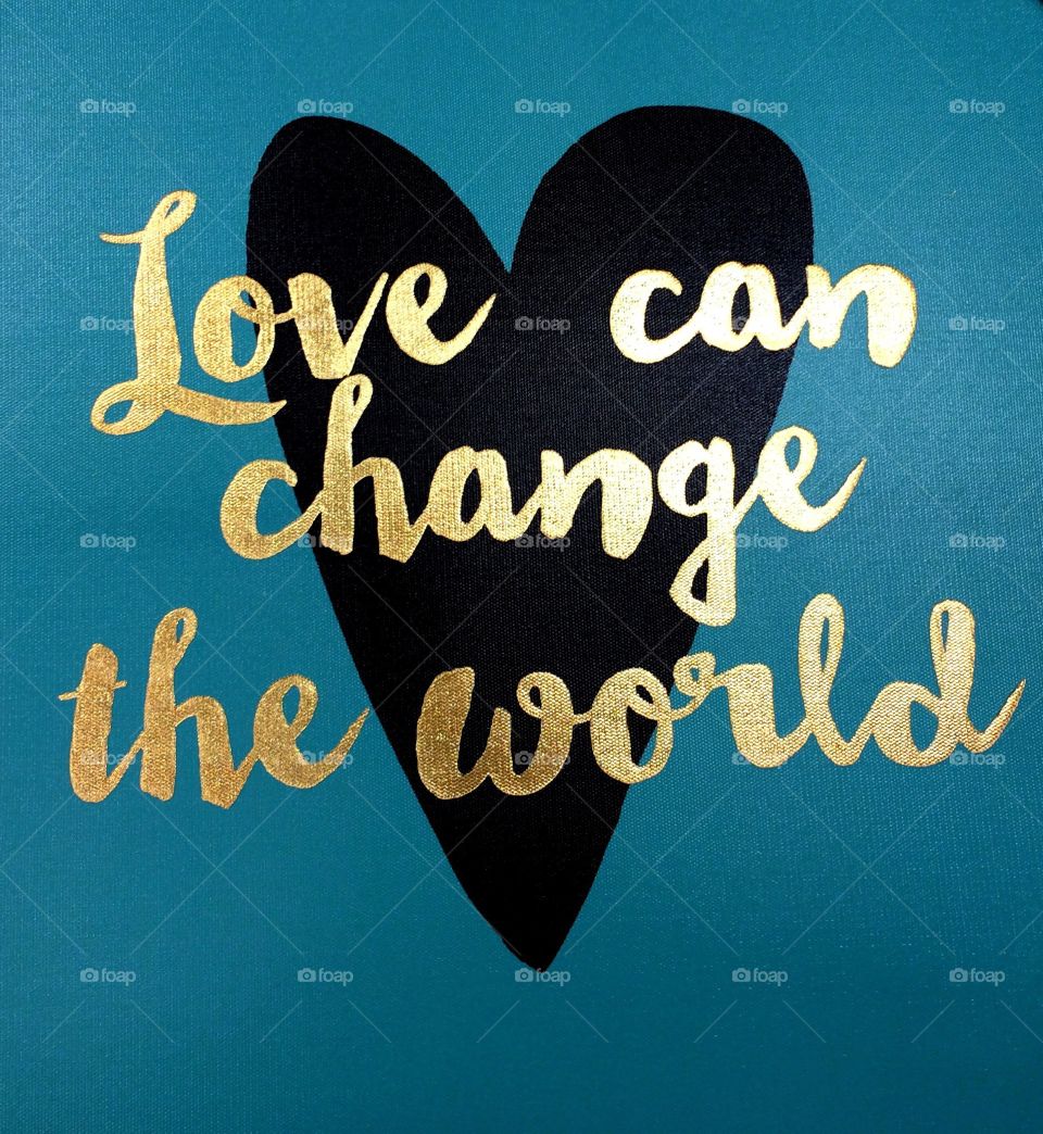 Love can change the world