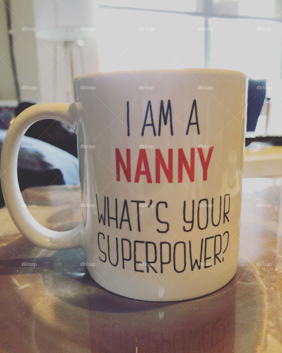I am a Nanny, what’s your super power? Mug Life 