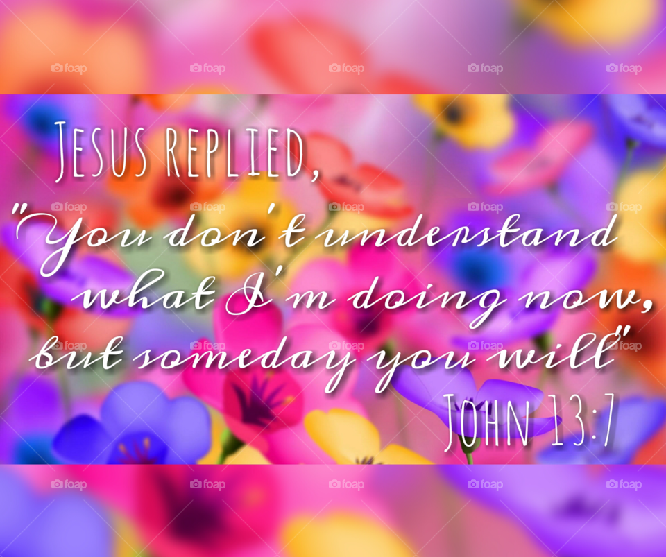 Faith. It's hard to understand the path you are taking when it's not the path you would've chosen for yourself.