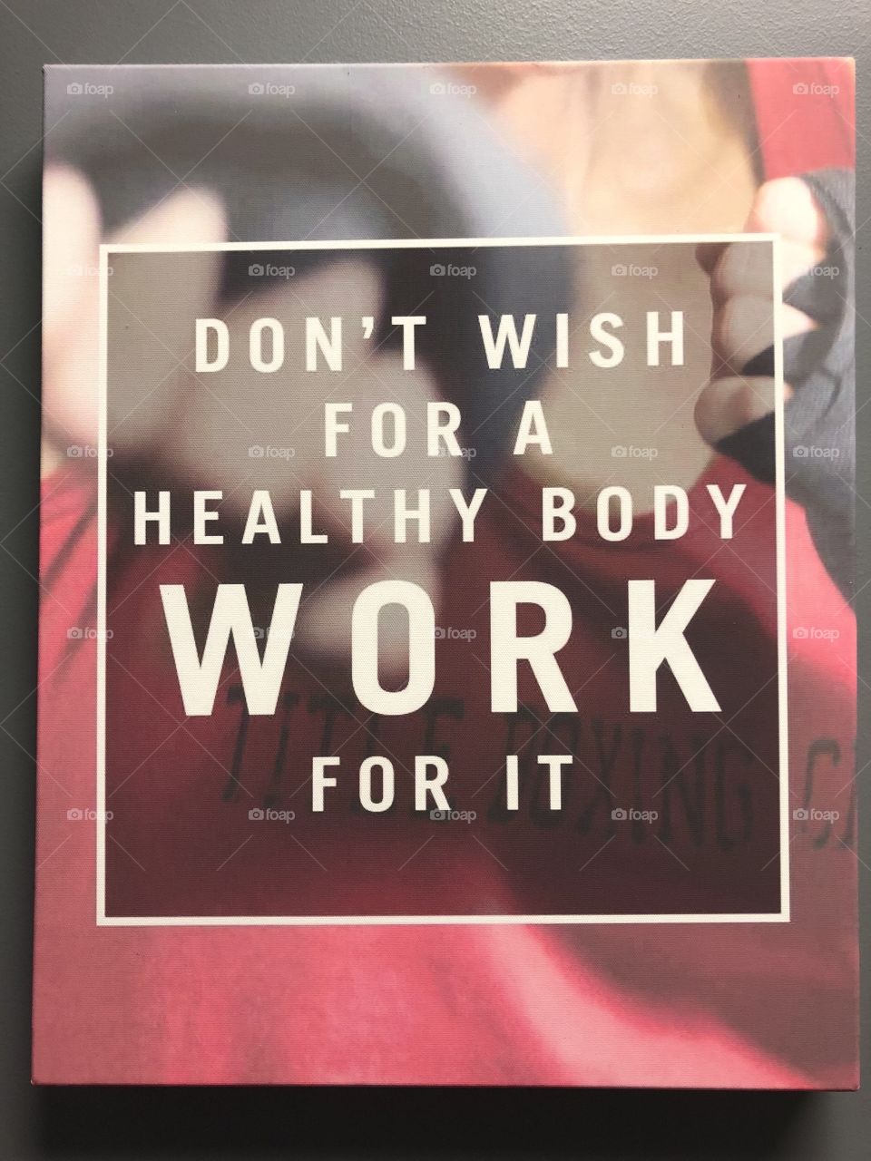 Don’t wish for a healthy body, work for it 