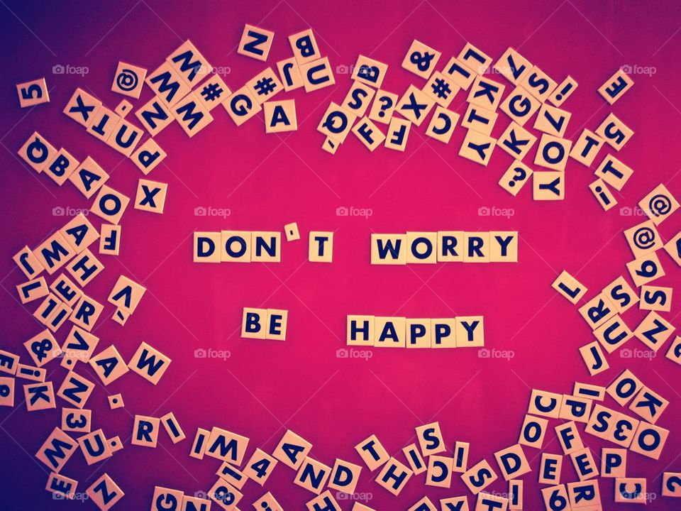 Don't worry, be happy.
