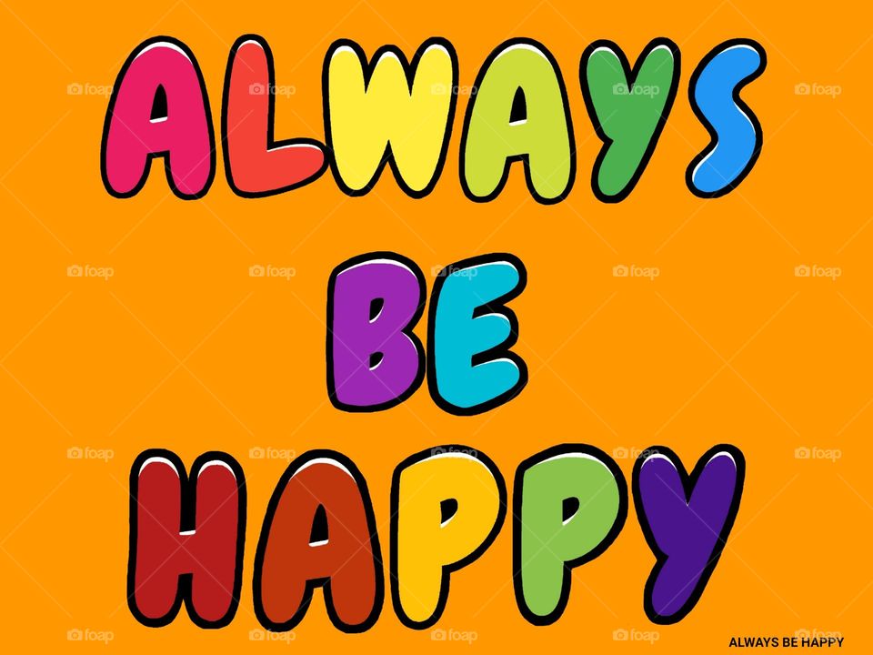 ALWAYS BE HAPPY