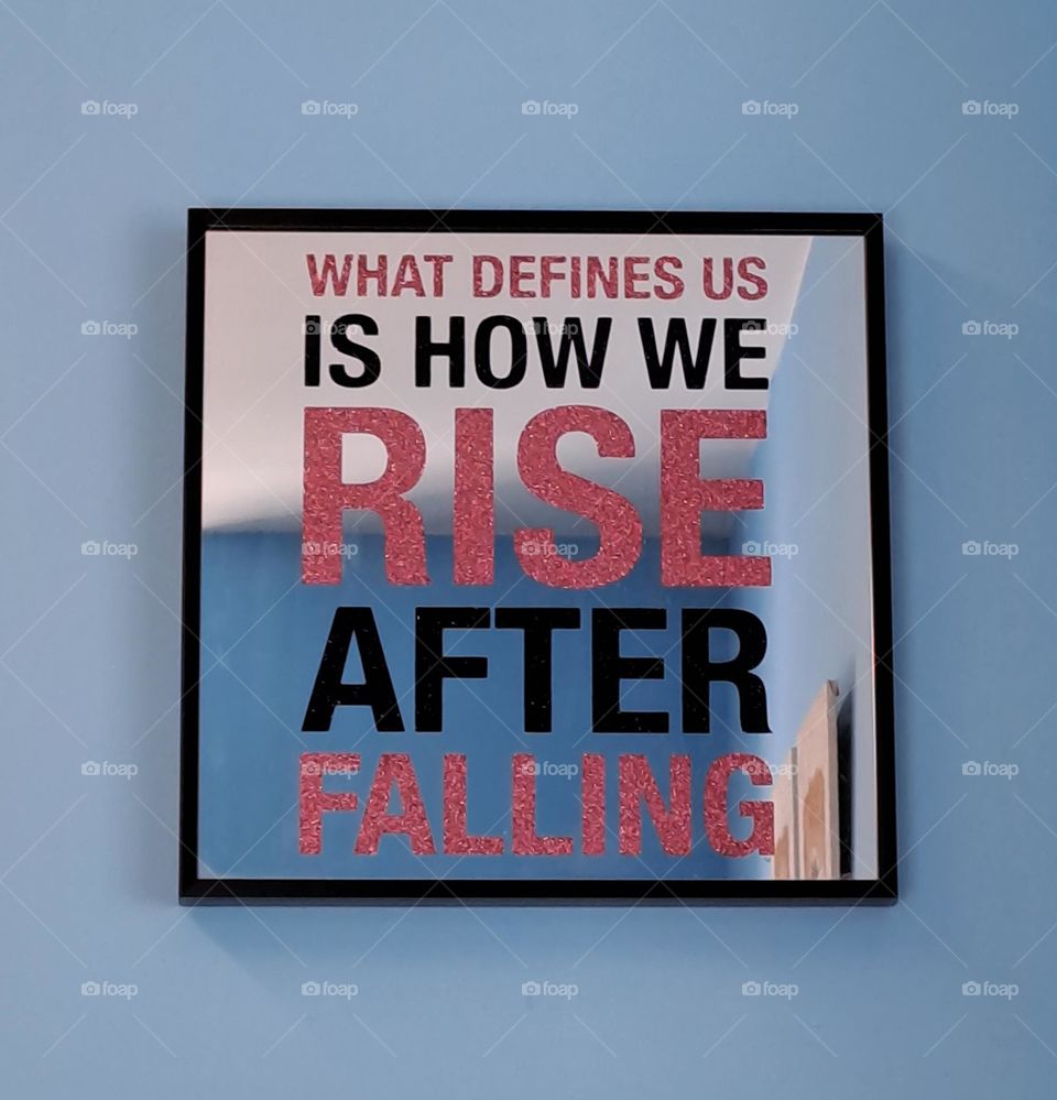 Lo que nos define es còmo nos levantamos despuès de habernos caido.