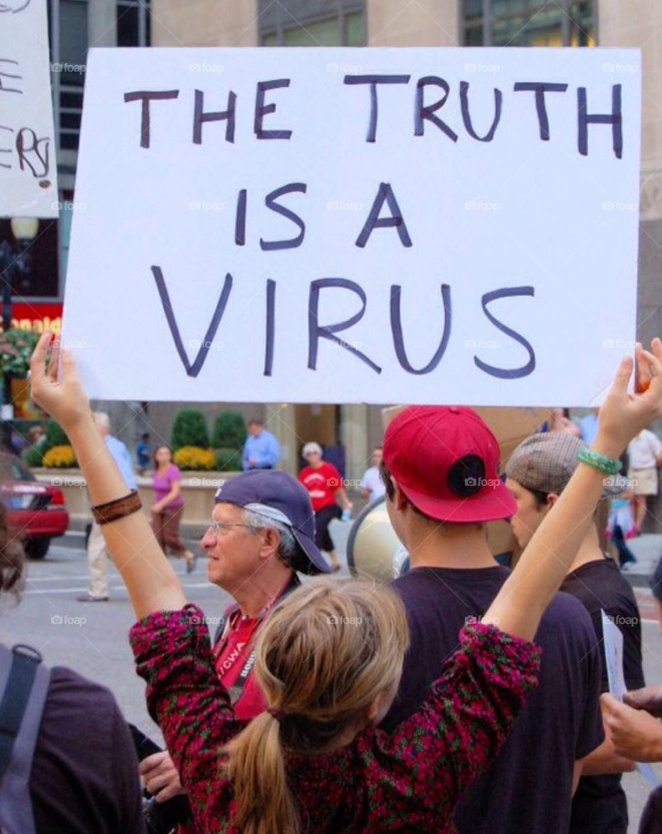 The truth is a virus. Protester in Chicago during the big banking scandal ..