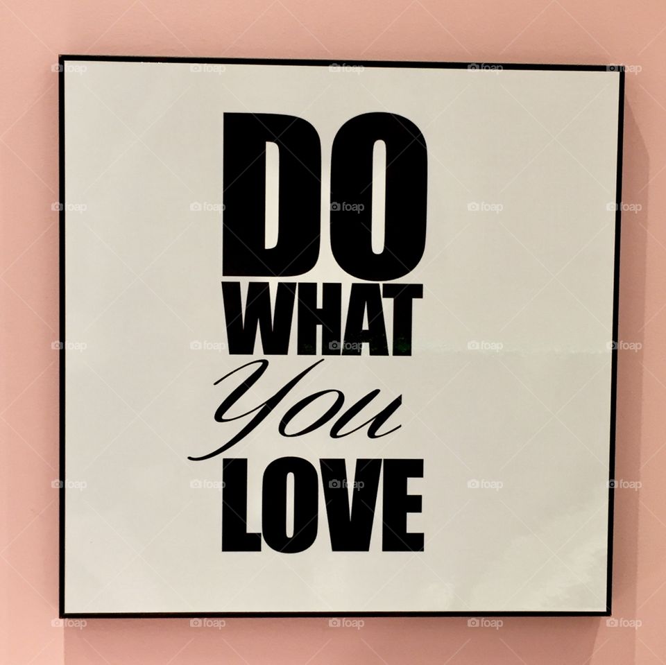 This year I will Do what I love! I created this quote for my bedroom wall and it works perfectly! I make more photos, share them with the world, travel and I'm getting fit with my friends. Every day is better and much easier with this great reminder!