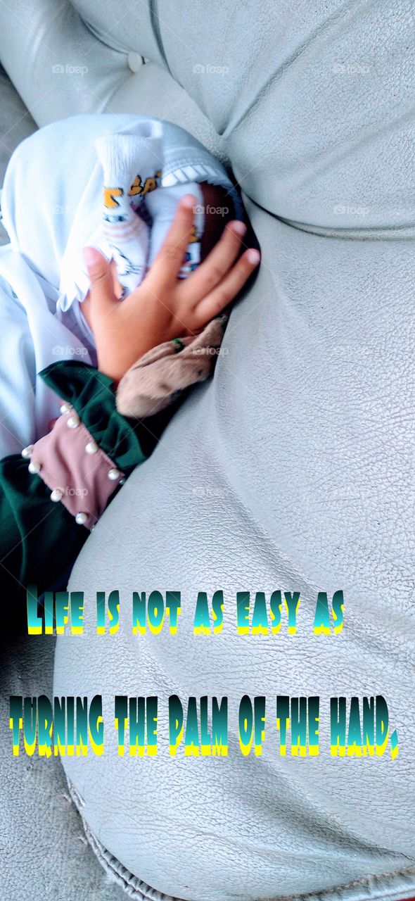 Life is not as easy as turning the palm of the hand.